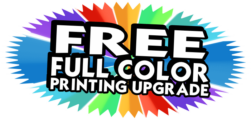 FREE Full Color Printing Upgrade